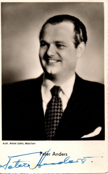 PETER ANDERS (1908-54) früh verstorbener, deutscher Opernsänger (Tenor), auf die sogenannte Gottbegnadeten-Liste von Reichspropagandaminister Goebbels als wichtiger Künstler aufgenommen