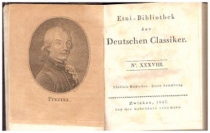 GOTTLIEB KONRAD PFEFFEL (auch Théophile Conrad Pfeffel; 1736-1809) deutsch schreibender Schriftsteller, Militärwissenschaftler und Pädagoge aus dem Elsass. 1763 wurde er Hofrat in Darmstadt. 1773 eröffnete er in Colmar die École militaire (seit 1782 Académie militaire) für protestantische Knaben, die überwiegend dem Adel angehörten. 1783 wurde er Ehrenmitglied des Großrats von Biel. 1803 war er Präsident des Konsistoriums von Colmar. 1808 wurde er als Ehrenmitglied in die Bayerische Akademie der Wissenschaften aufgenommen.