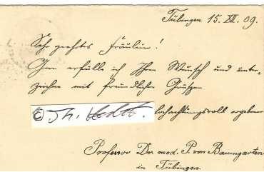 PAUL CLEMENS VON BAUMGARTEN (Paul Clemens Baumgarten, ab 1895 von Baumgarten, 1848-1928) Professor Dr.med., deutscher Mediziner, Arzt, Pathologe. 1882 beschrieb er unabhängig von Robert Koch den Tuberkulose-Bazillus (Mycobacterium tuberculosis). Ab 1889 war er ordentlicher Professor für pathologische Anatomie und allgemeine Pathologie an der Universität Tübingen. 1895 wurde Paul von Baumgarten mit dem Ehrenkreuz des Ordens der württembergischen Krone ausgezeichnet, welches mit dem persönlichen Adelstitel verbunden war. 1925 wurde Paul Clemens von Baumgarten Ehrenmitglied der Leopoldina. / german doctor and university professor
