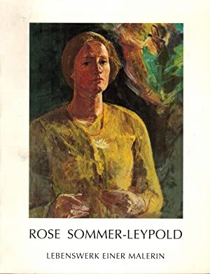 ROSE SOMMER-LEYPOLD (1909-2003) deutsche Malerin, an der Staatlichen Akademie der Bildenden Künste Stuttgart Schülerin von Hans Spiegel und Anton Kolig