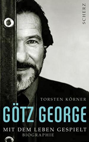 GÖTZ GEORGE (1938-2016) deutscher Schauspieler, Duisburger Tatort-Kommissar Horst Schimanski, Sohn von Heinrich George und Berta Drews