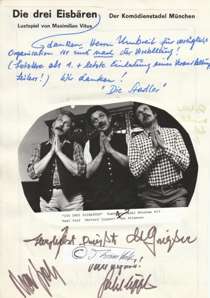 MAXL GRAF (1933-96) bayrischer Schauspieler, GERHARD LIPPERT (1937) bayerischer Volksschauspieler, MAX GRIESSER (1928-2000) österreichischer Volksschauspieler und Sänger