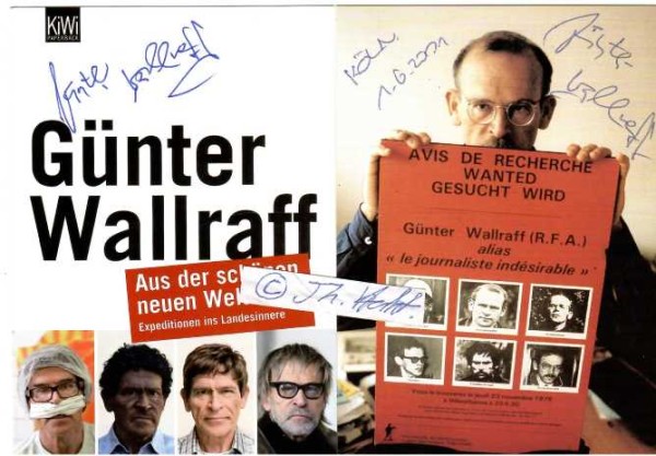 GÜNTER WALLRAFF (1942) deutscher Enthüllungsjournalist und Schriftsteller, erfand den sogen. Investigativen Journalismus